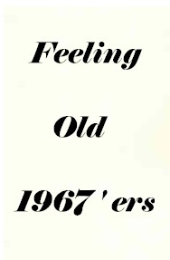 Feeling Old 1967'ers